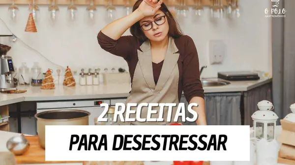2 receitas deliciosas de refeição para fazer em dias de estresse