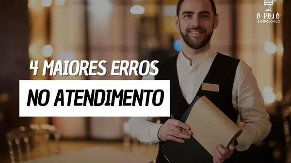 Gestão de restaurantes: 4 erros de atendimento e como evitá-los