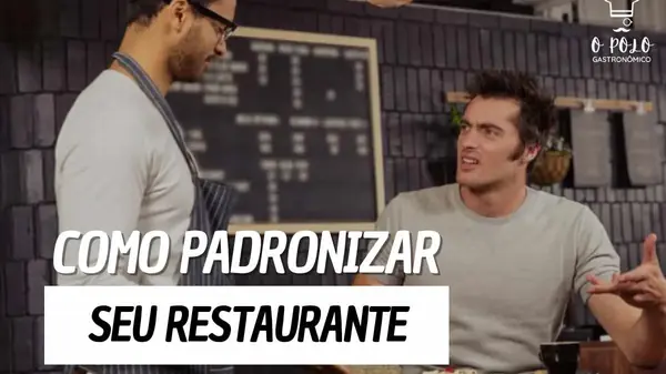 Como padronizar o atendimento no restaurante? Veja dicas exclusivas
