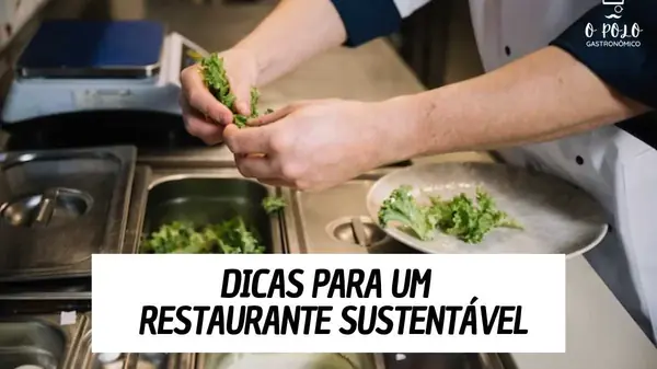 Gastronomia sustentável: Como os restaurantes podem contribuir para um futuro melhor